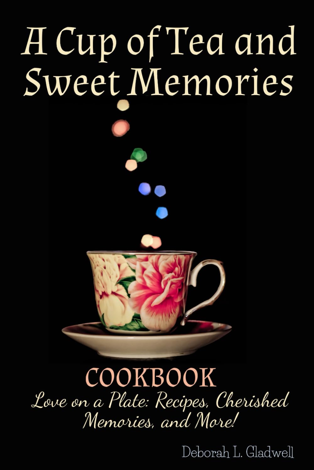 A Cup of Tea and Sweet Memories! Cookbook - 3106