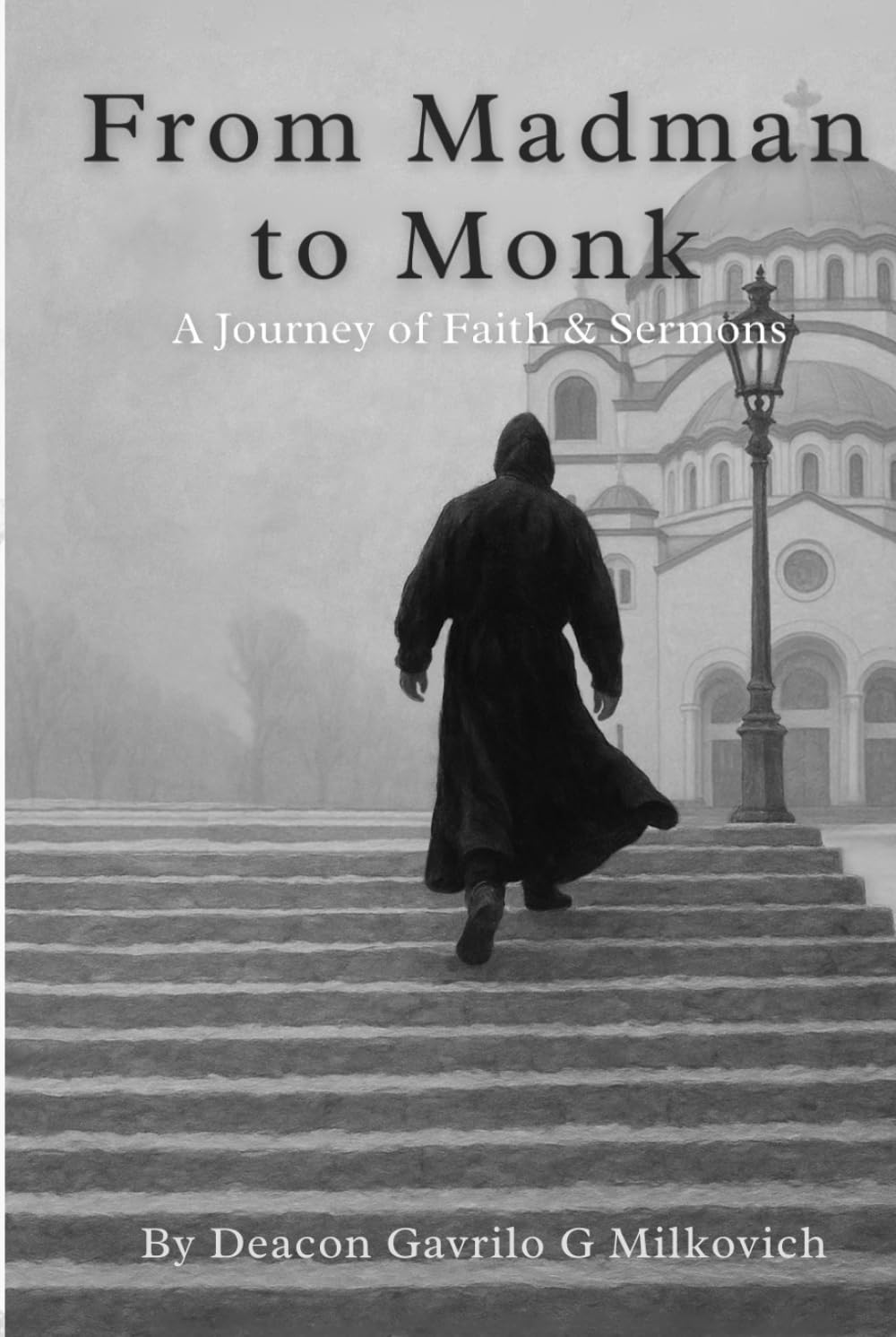 From Madman to Monk: A Journey of Faith & Sermons