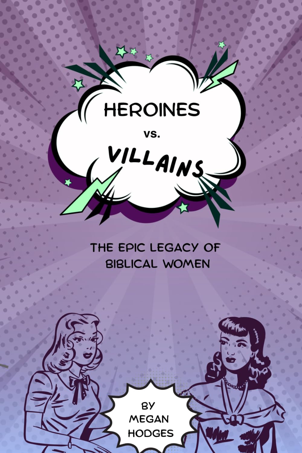 Heroines vs Villains: The Epic Legacy of Biblical Women