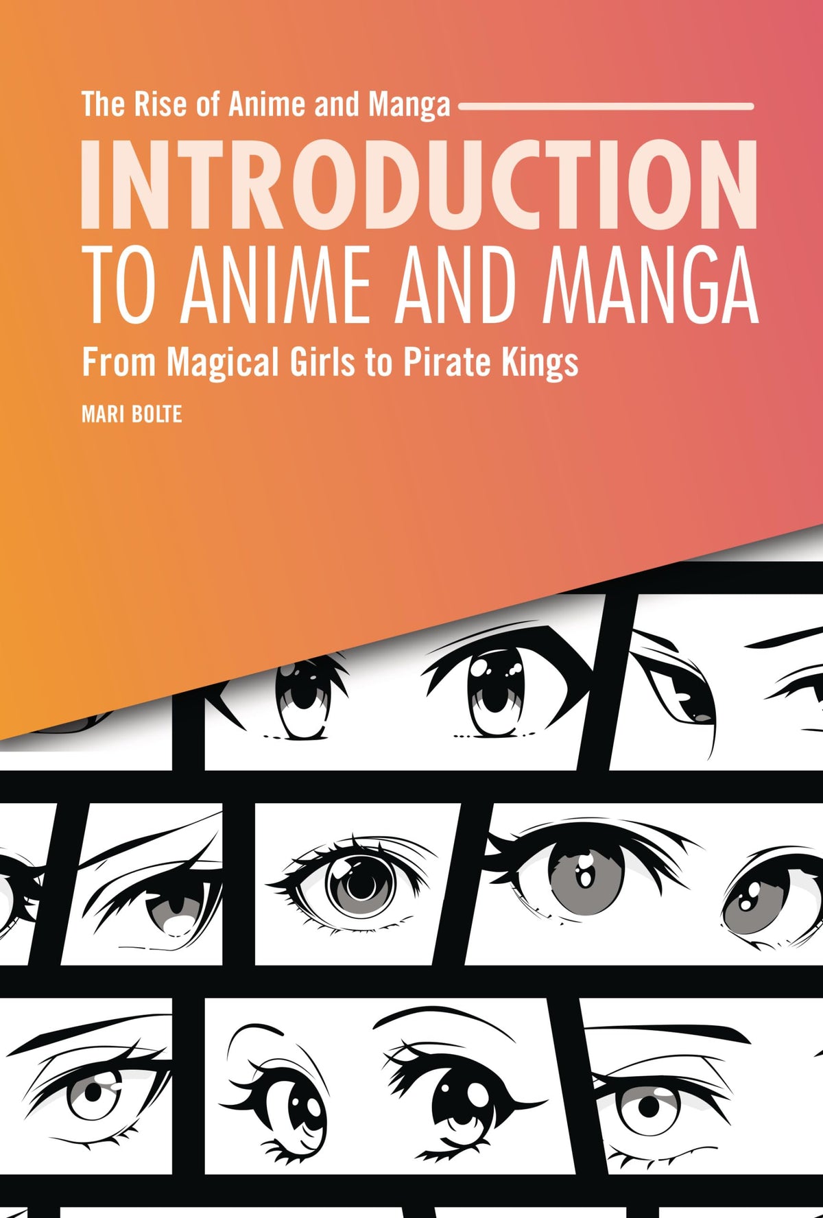 Introduction to Anime and Manga: From Magical Girls to Pirate Kings (The Rise of Anime and Manga)