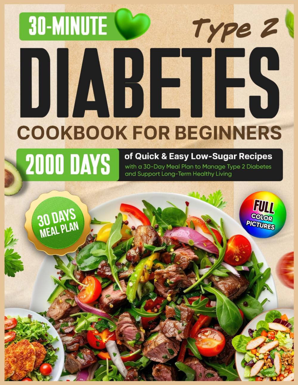 Type 2 Diabetes Cookbook for Beginners: 2000 Days of Quick & Easy Low-Sugar Recipes with a 30-Day Meal Plan to Manage Type 2 Diabetes and Support Long-Term Healthy Living
