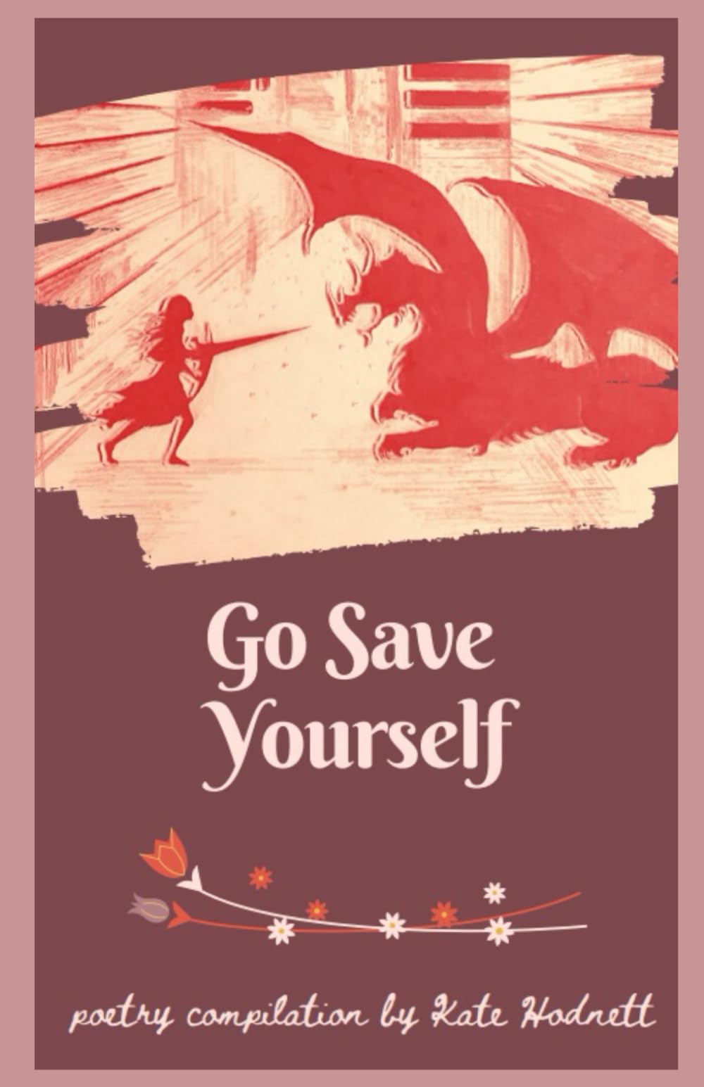 Go Save Yourself: Poetry Collection by Kate Hodnett