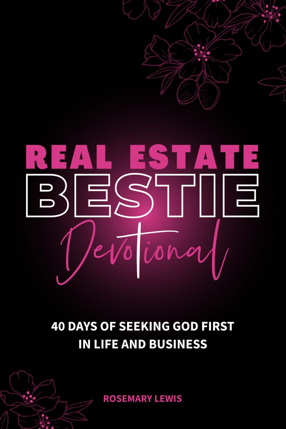 Real Estate Bestie Devotional: 40 Days of Seeking God First in Life and Business - 2876