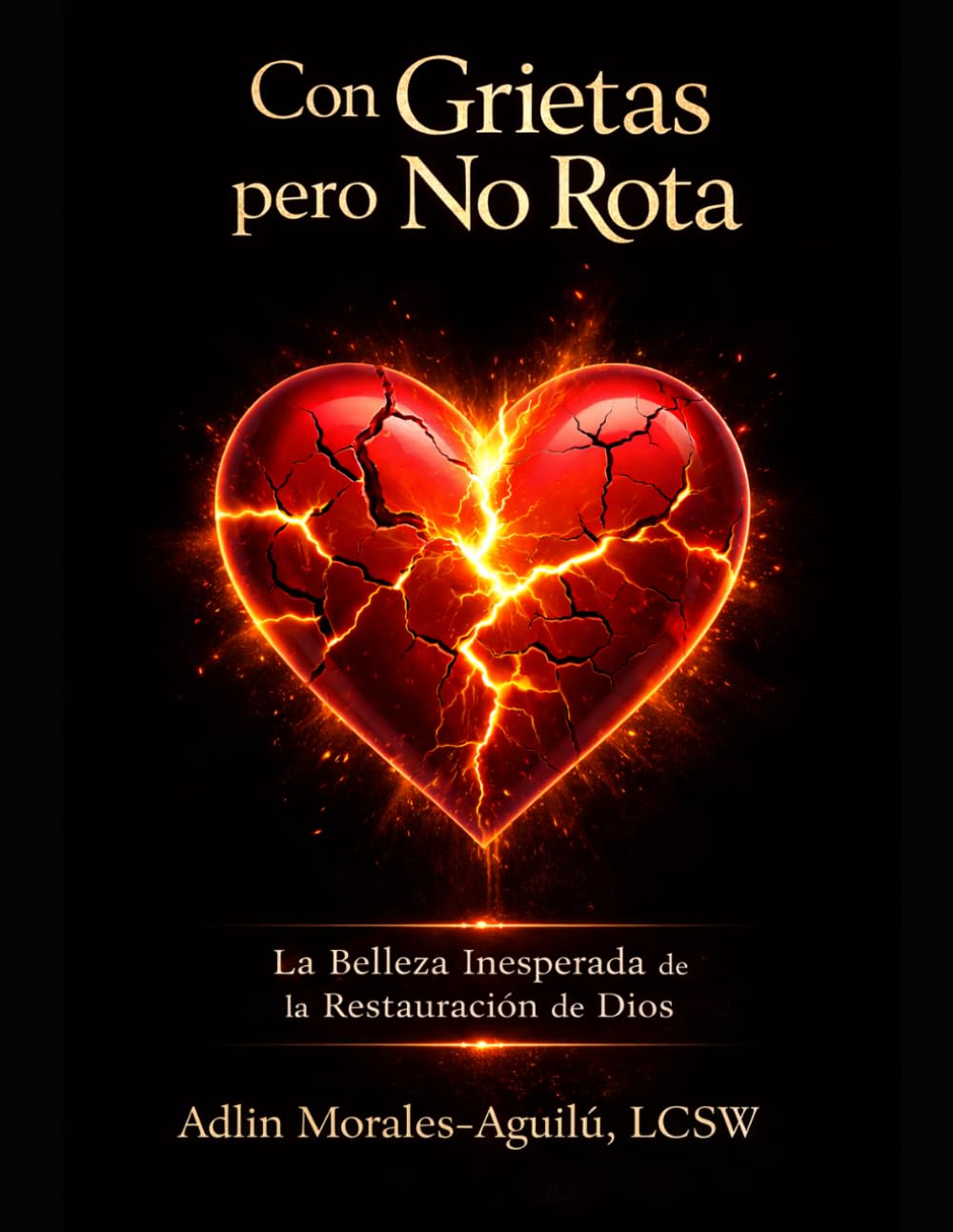 Con Grietas, Pero No Rota: La Belleza Inesperada de la Restauración de Dios (Spanish Edition)