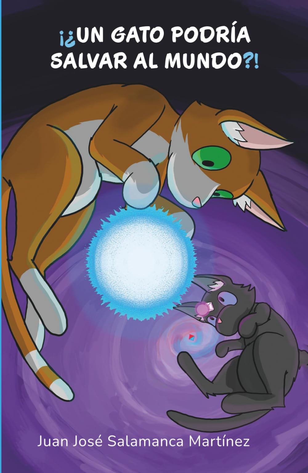¡¿Un gato podría salvar al mundo?! (Spanish Edition)
