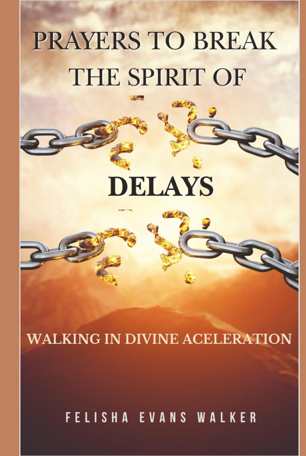 Prayers To Break Spirit of Delays: How to Break Free from Every Hindrance Blocking Your Breakthrough