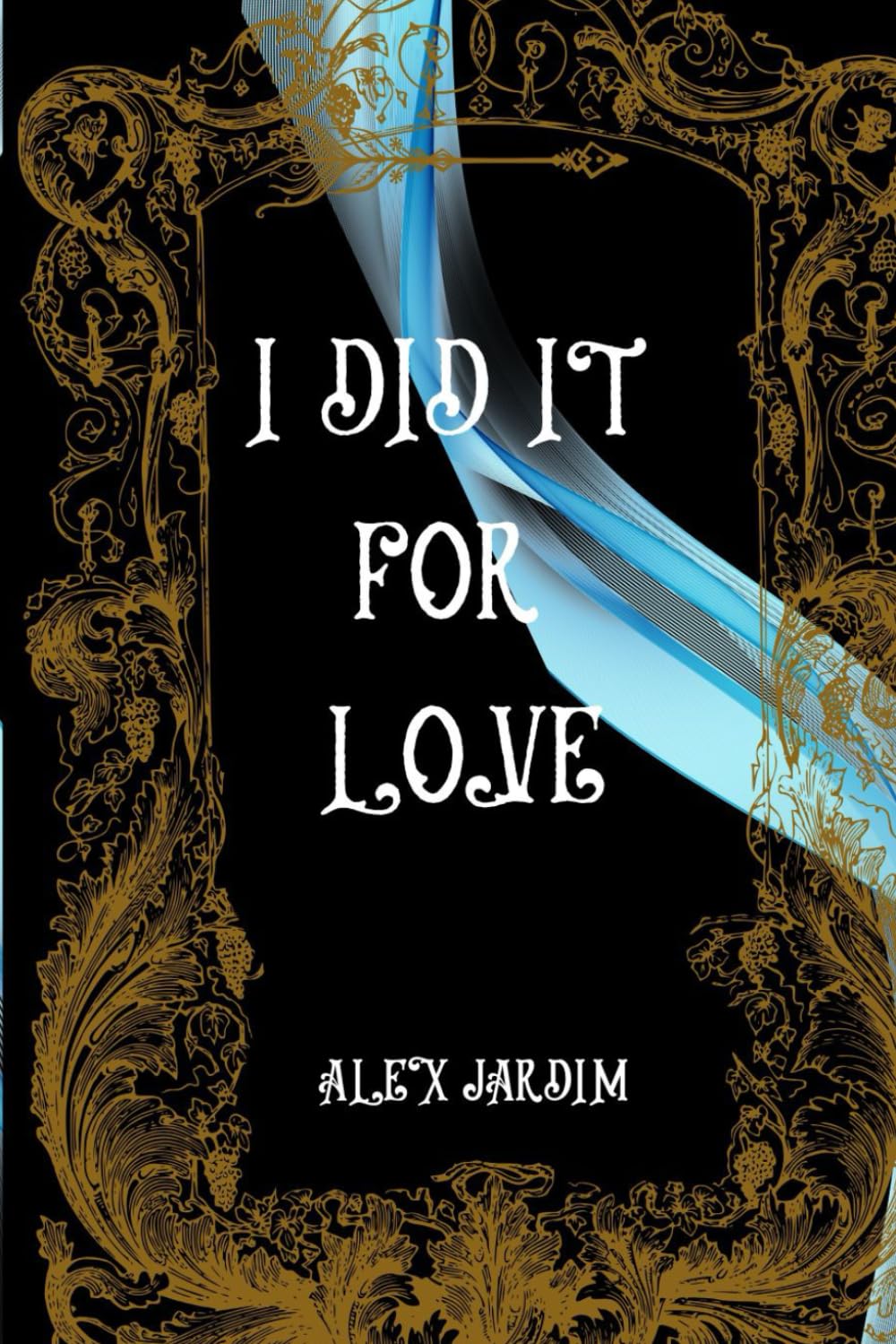 I Did It For Love