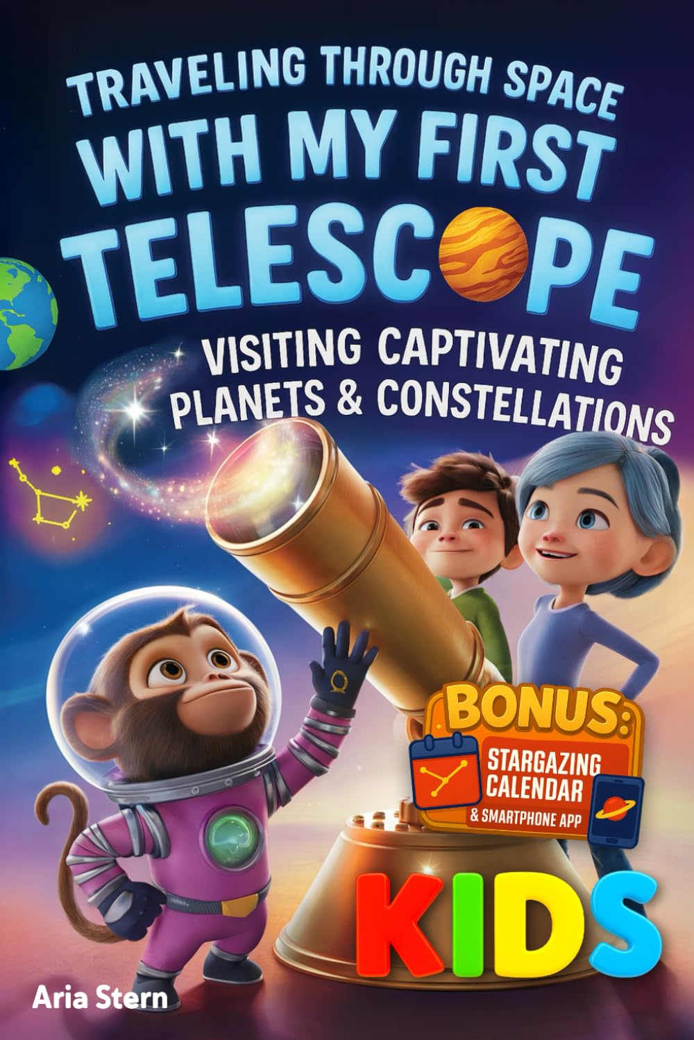 Traveling Through Space With My First Telescope: Exploring Captivating Planets & Constellations (A Fun Astronomy Book for Kids to Learn Everything About Our Solar System)