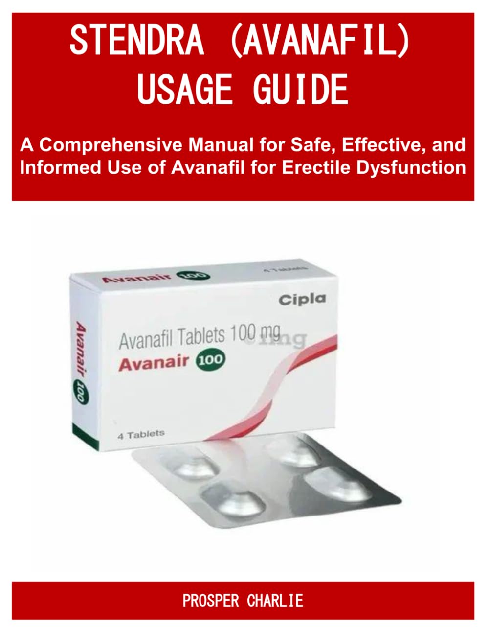 STENDRA (AVANAFIL) USAGE GUIDE: A Comprehensive Manual for Safe, Effective, and Informed Use of Avanafil for Erectile Dysfunction - 3440