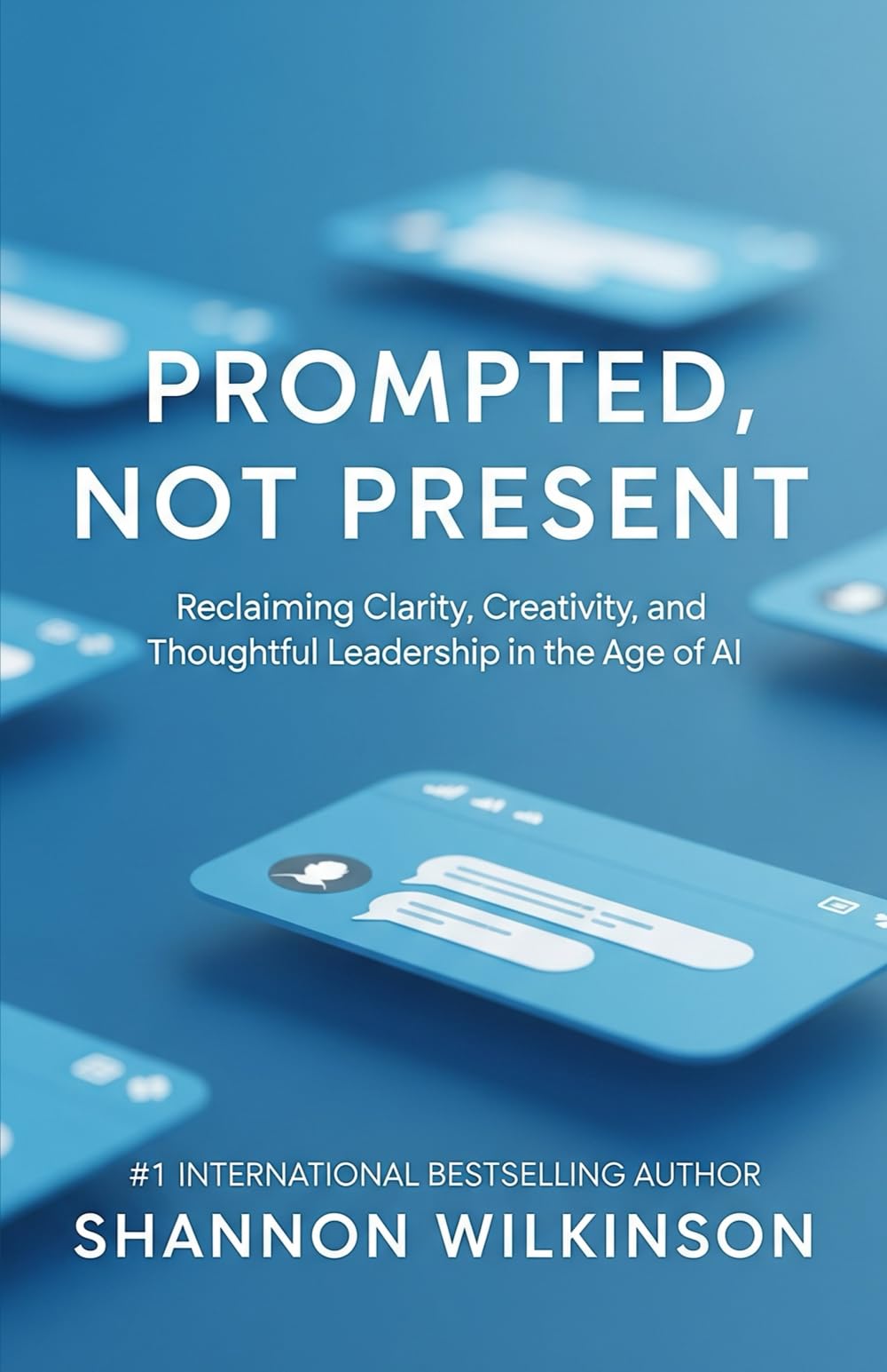 Prompted, Not Present: Reclaiming Clarity, Courage, and Thoughtful Leadership in the Age of AI