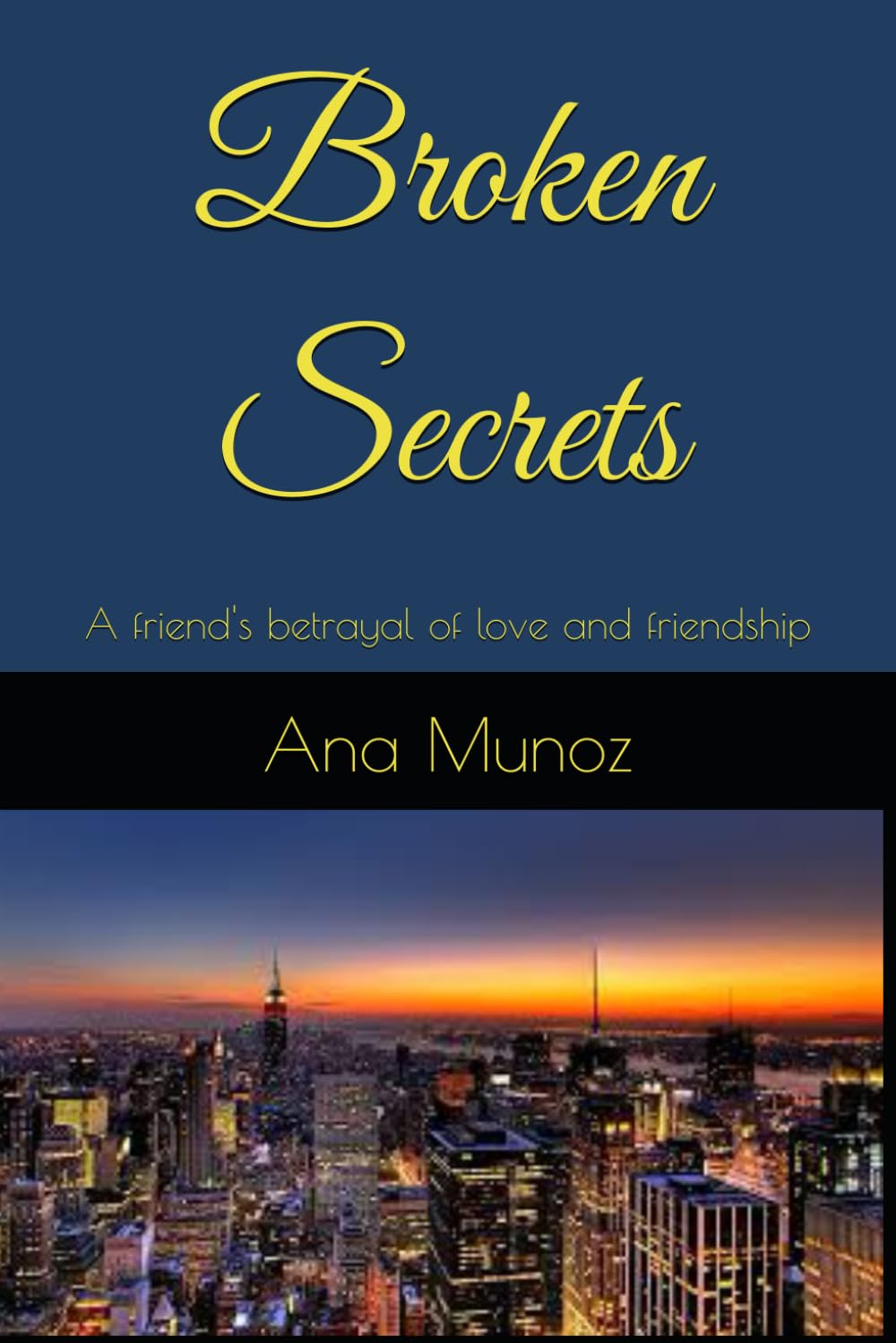 Broken Secrets: A friend's betrayal of love and friendship