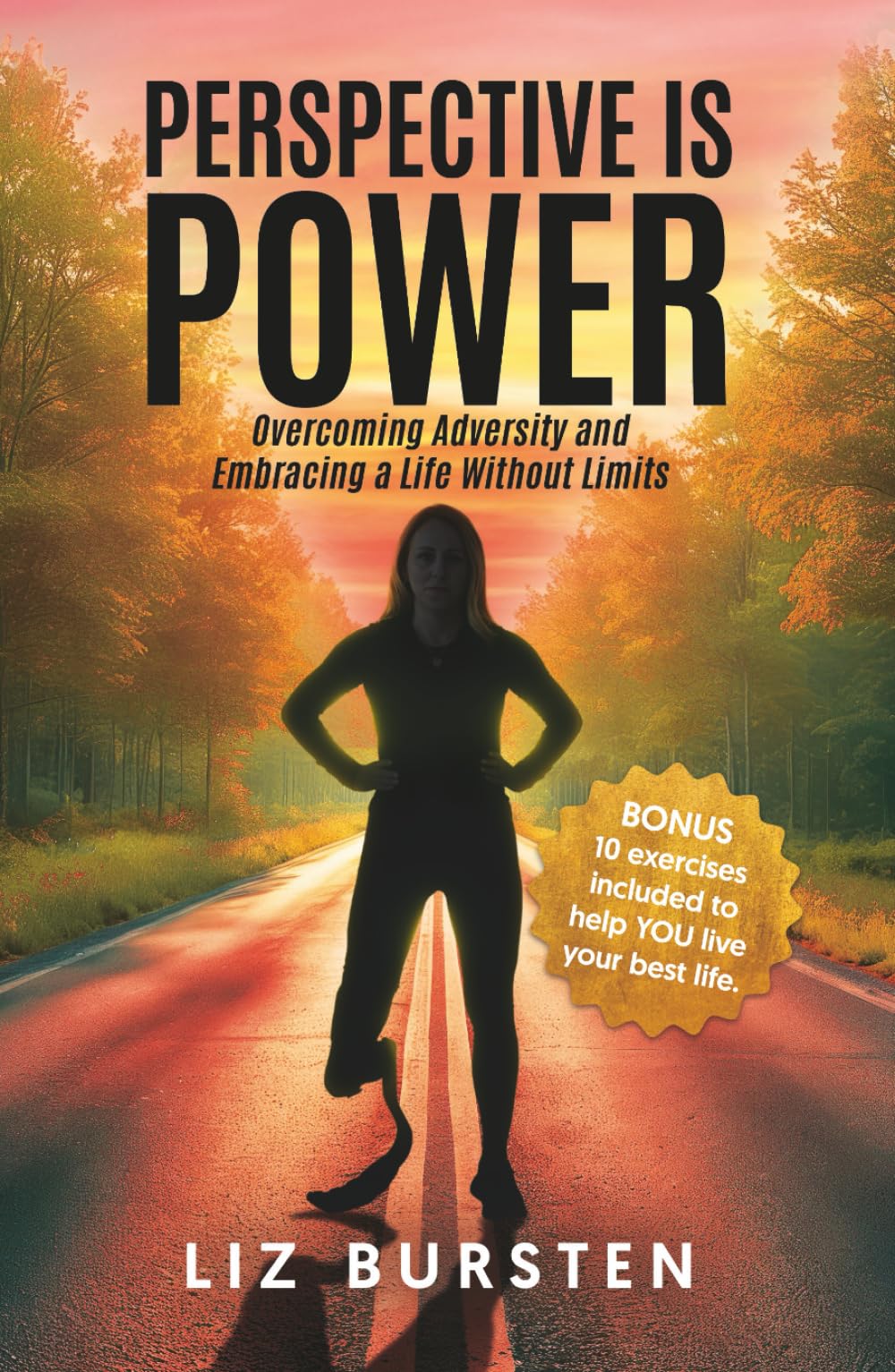 Perspective is Power: Overcoming Adversity and Embracing a Life Without Limits