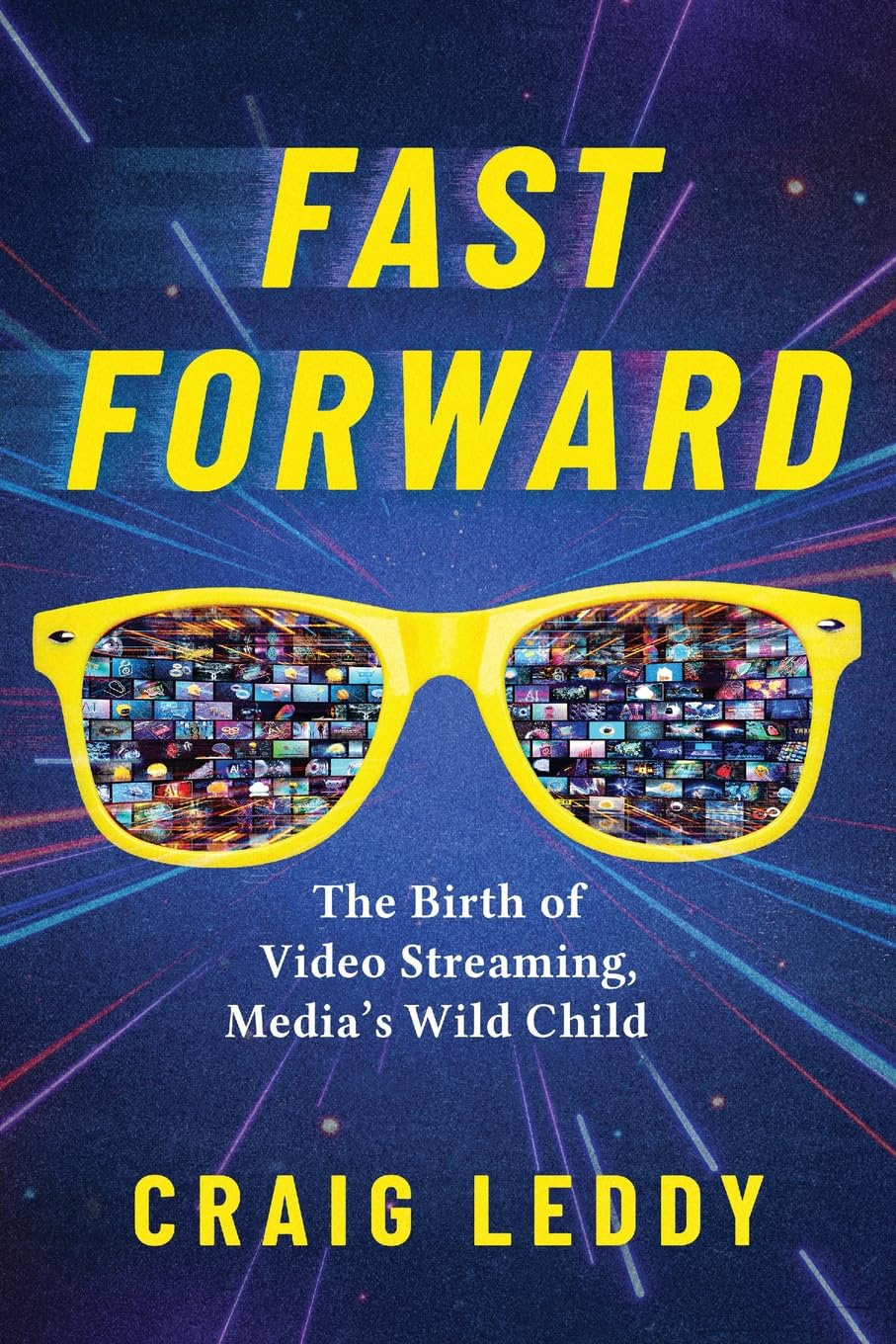 Fast Forward: The Birth of Video Streaming, Media's Wild Child