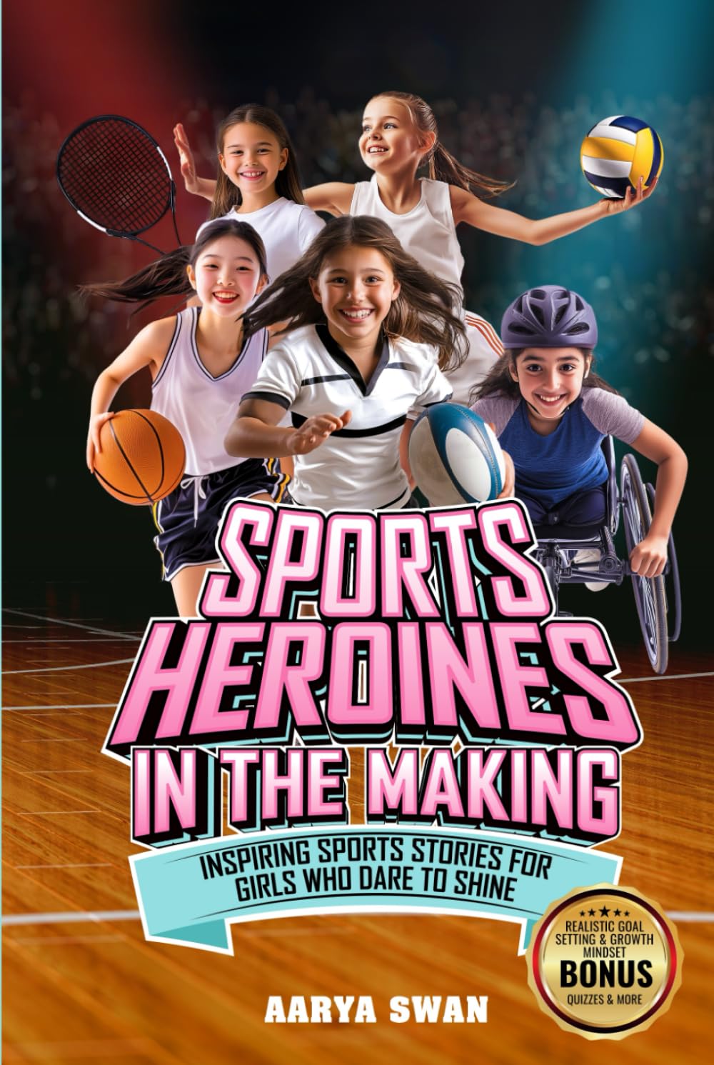 Sports Heroines in the Making: Inspiring Sports Stories for Girls Who Dare to Shine (Inspiring Stories for Young Athletes)