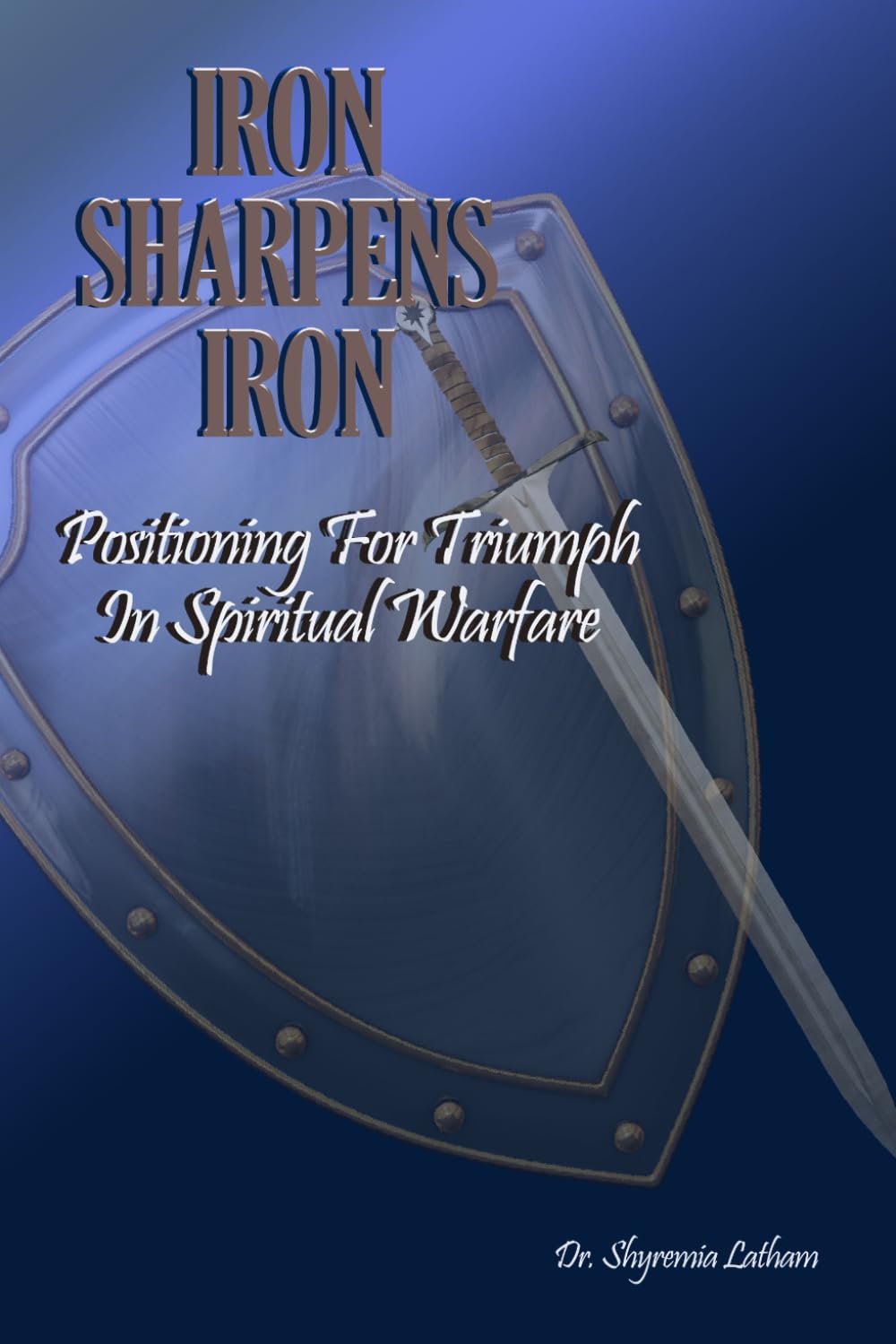 Iron Sharpens Iron: Positioning for Triumph in Spiritual Warfare