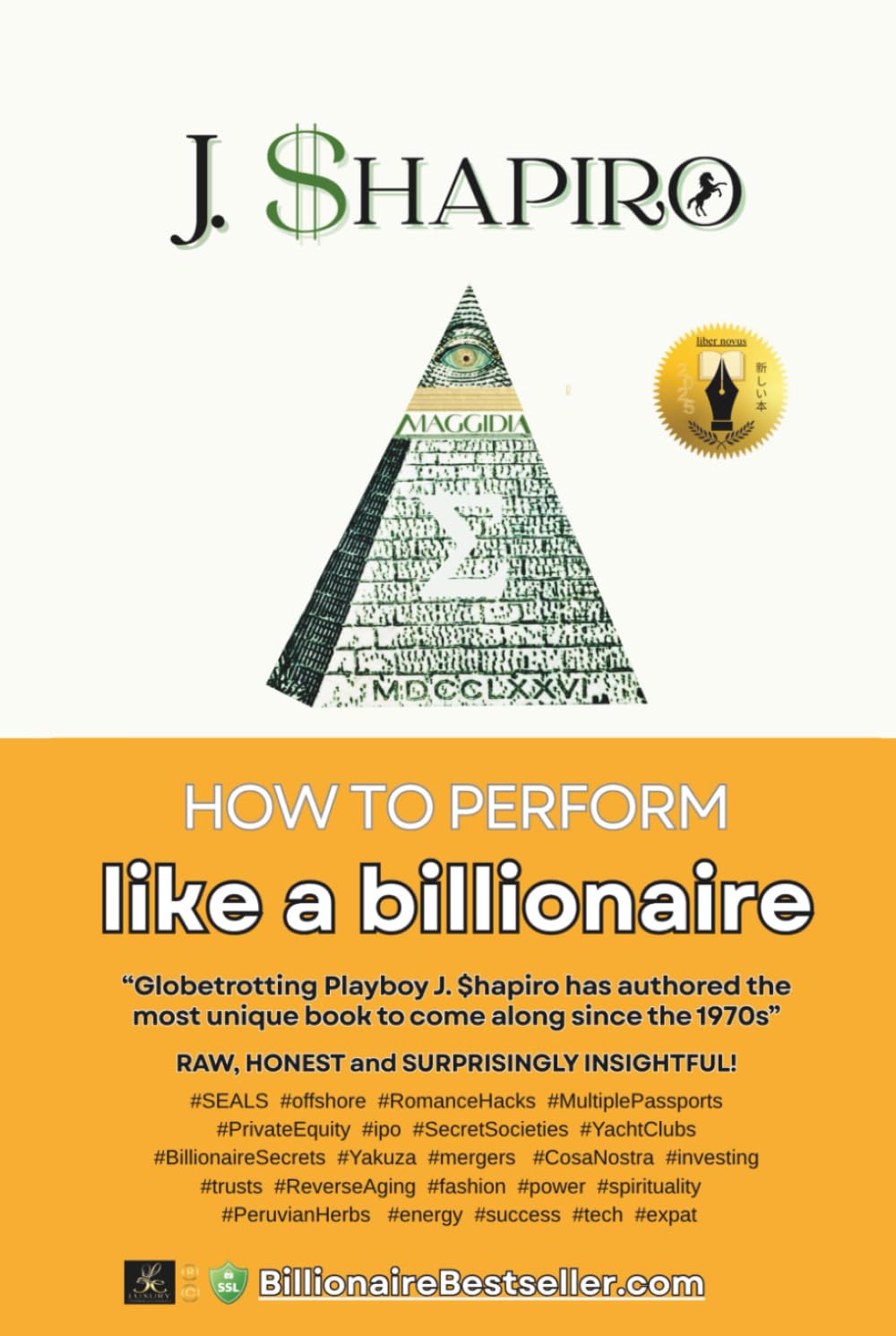 How to Perform Like a Billionaire: Success, Finance and Biohacking Strategies from the Elite: Billionaires, Secret Societies, Cosa Nostra, SEALS and Yakuza