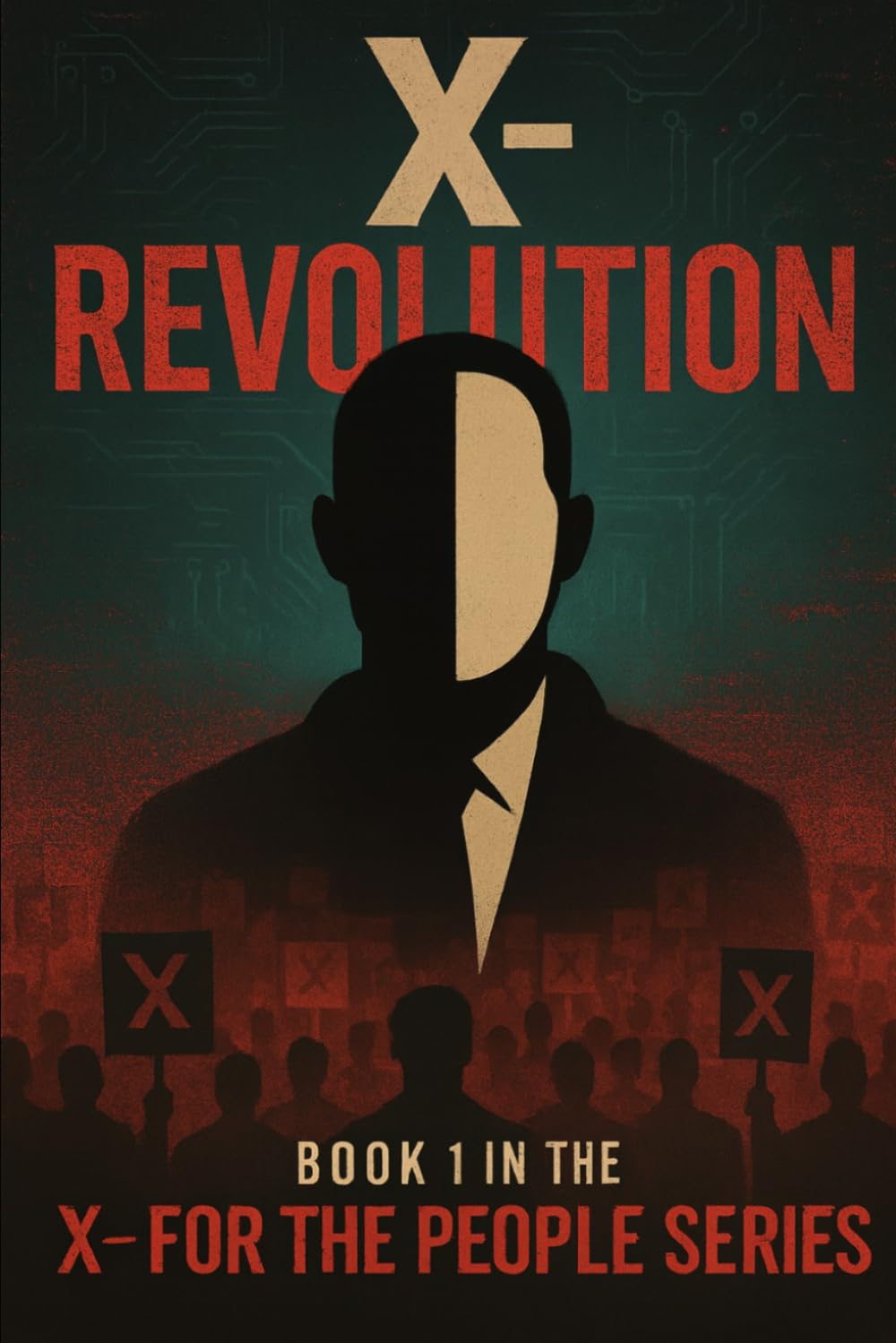 X - Revolution: Book 1 in the X - For The People series.