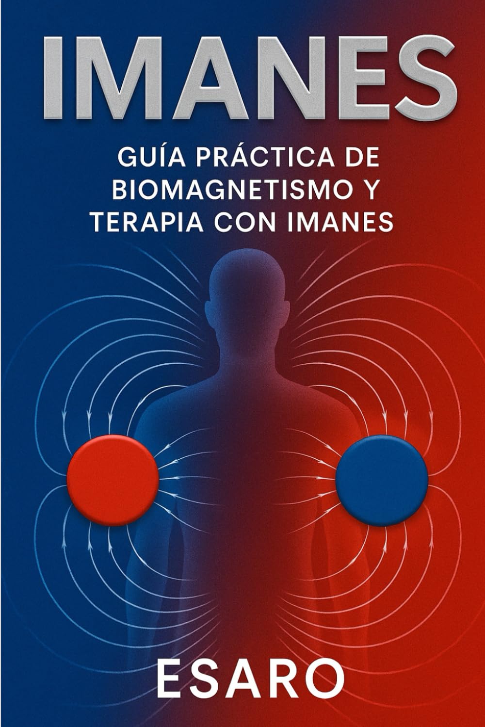 Imanes: Guía Práctica de Biomagnetismo y Terapia con Imanes (Spanish Edition)