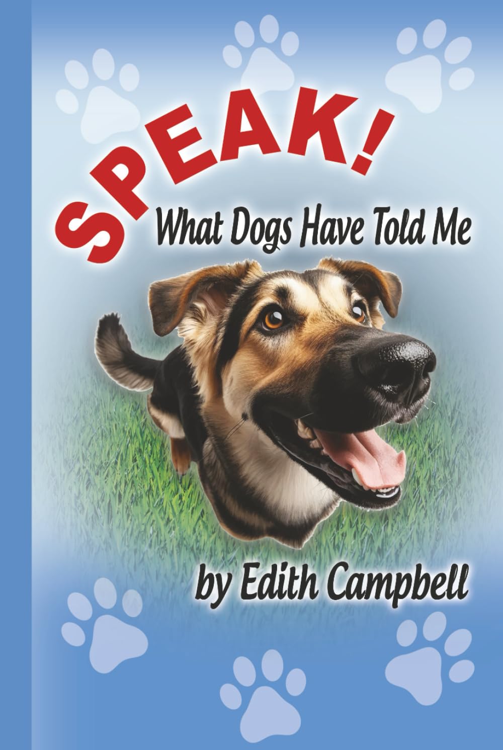 SPEAK!: What Dogs Have Told Me