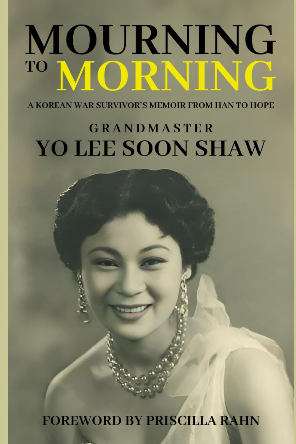 Mourning to Morning: A Korean War Survivor's Memoir from Han to Hope