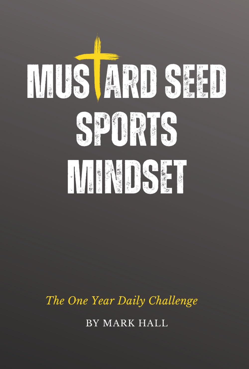 Mustard Seed Sports Mindset: The One Year Daily Challenge