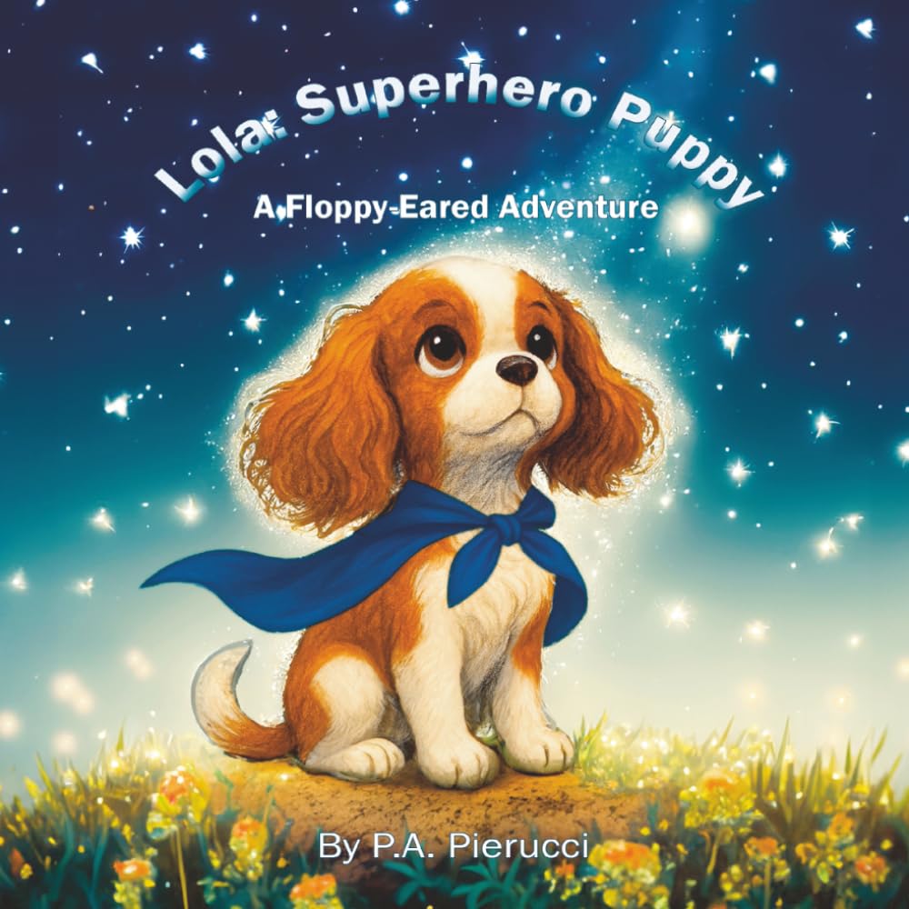 Lola: Superhero Puppy: A Floppy-Eared Adventure