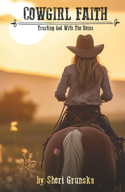 Cowgirl Faith: Trusting God With The Reins (The Cowgirl Armor Series) - 1221