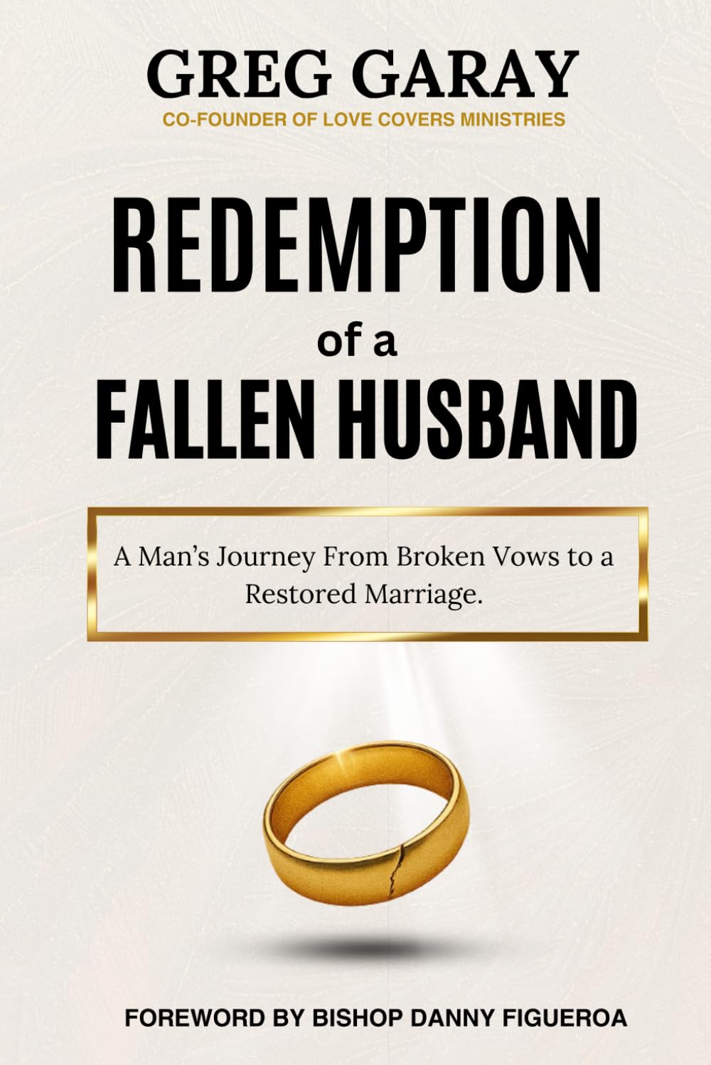 Redemption of a Fallen Husband: A Man's Journey From Broken Vows to a Restored Marriage