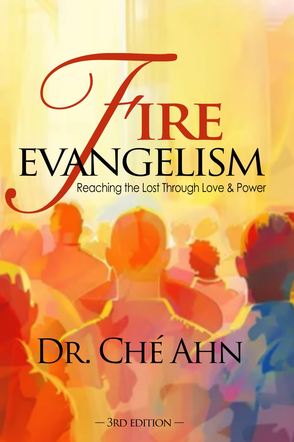 Fire Evangelism: Reaching the Lost Through Love and Power