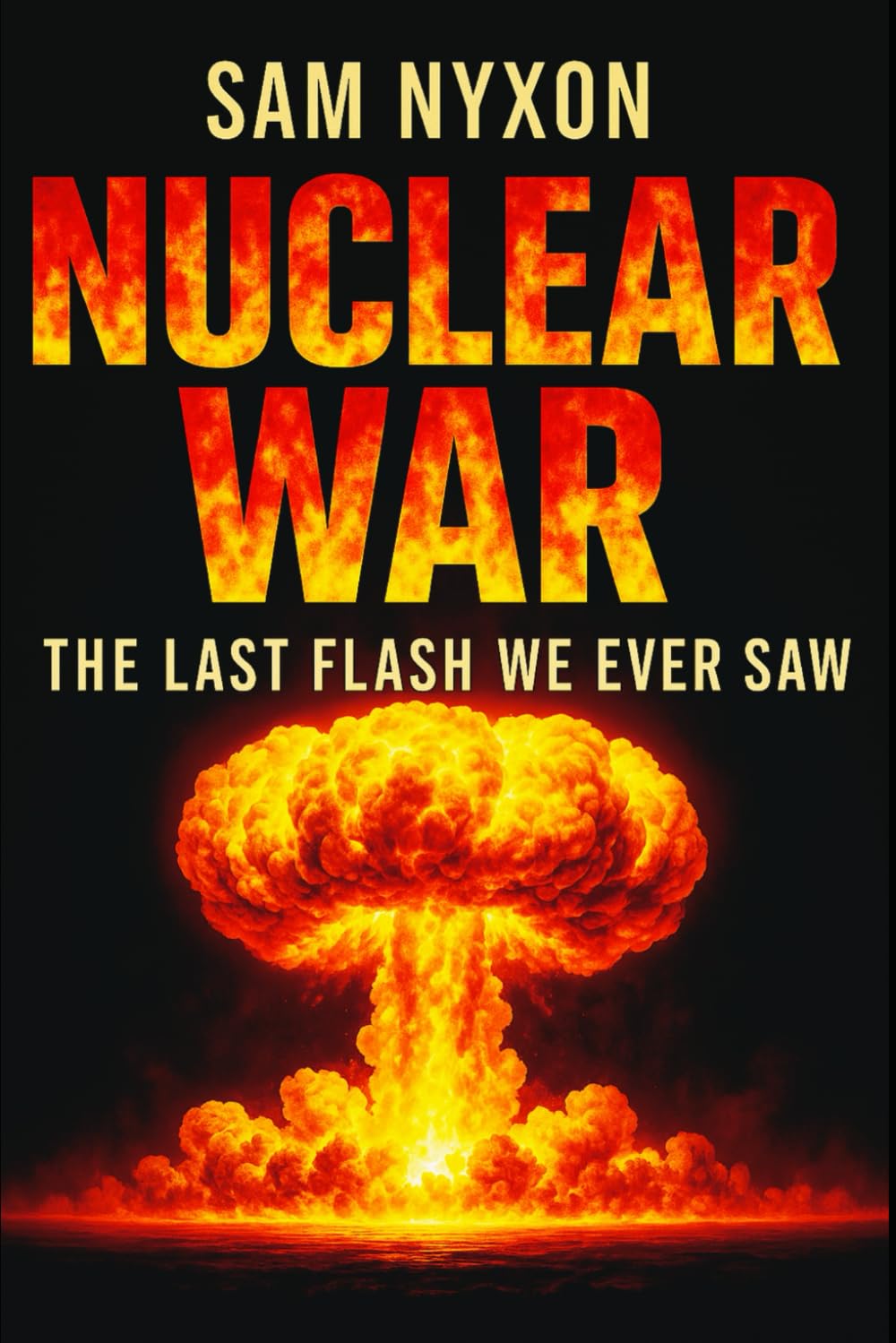 NUCLEAR WAR: THE LAST FLASH WE EVER SAW (Day Zero) - 3910