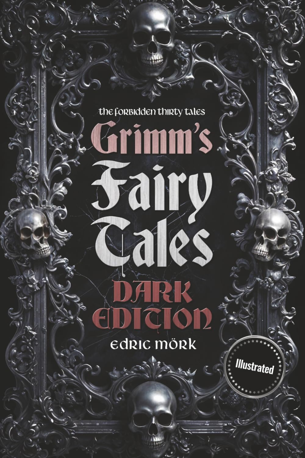 Grimm's Fairy Tales | Dark Edition – ILLUSTRATED: The Forbidden Thirty Tales