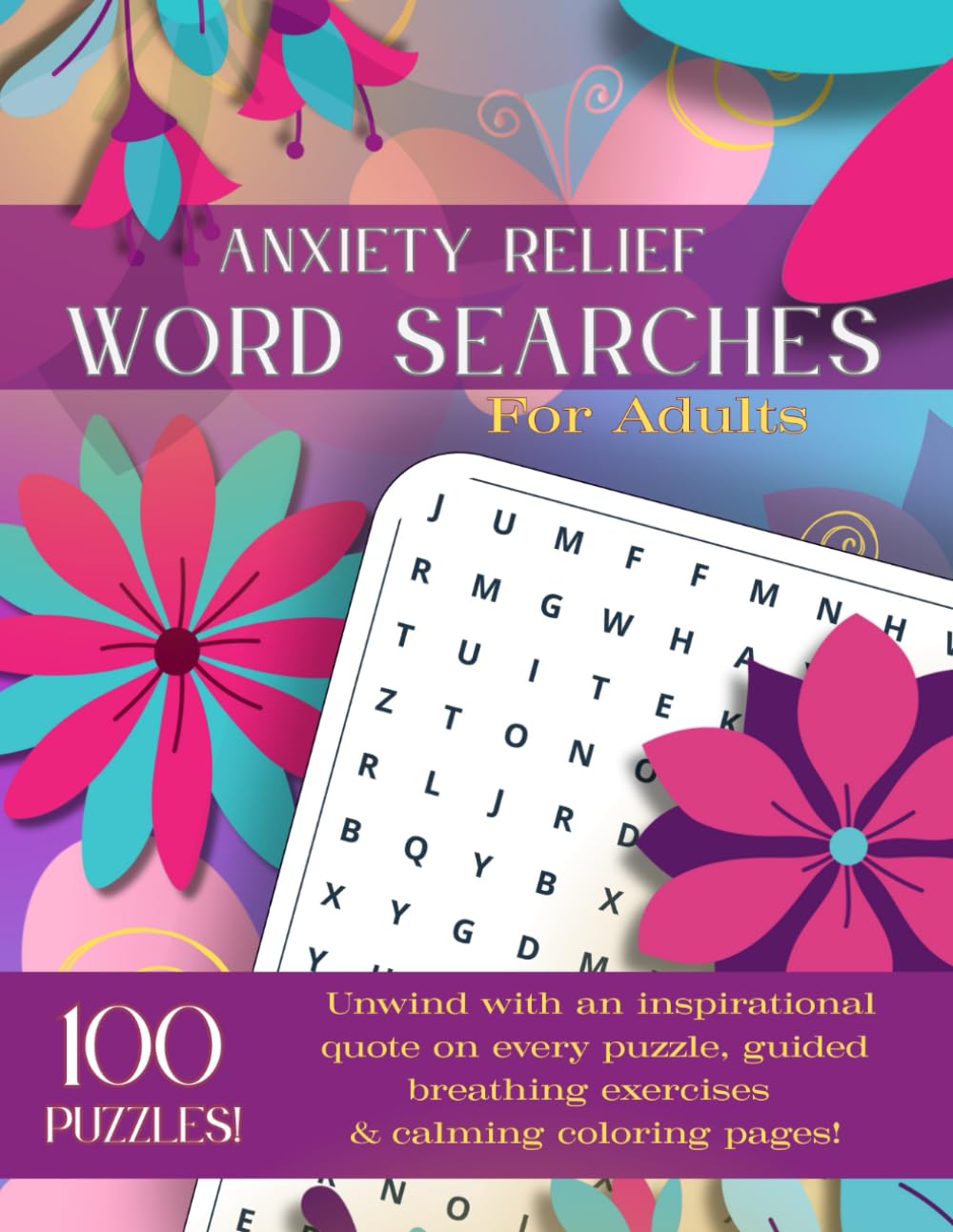 Anxiety Relief Word Searches For Adults: 100 Calming Word Search Puzzles with an Inspiring Quote on Each Puzzle Page, 10 Guided Breathing Exercises to ... for Adults and Seniors to Relax and Have Fun