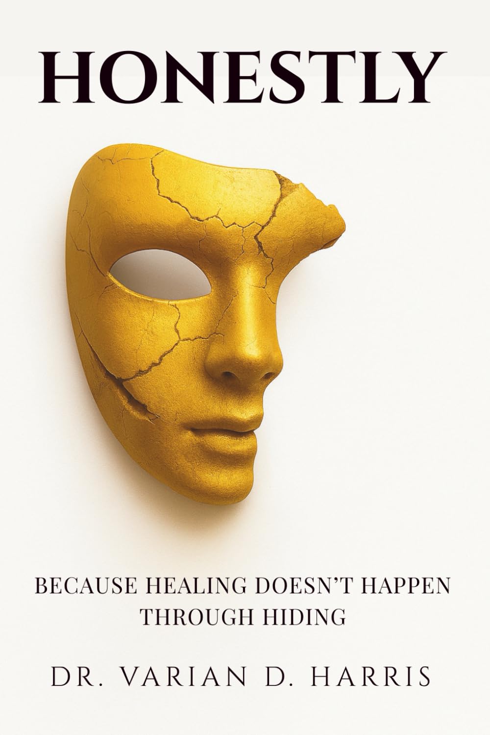 HONESTLY: BECAUSE HEALING DOESN’T HAPPEN THROUGH HIDING