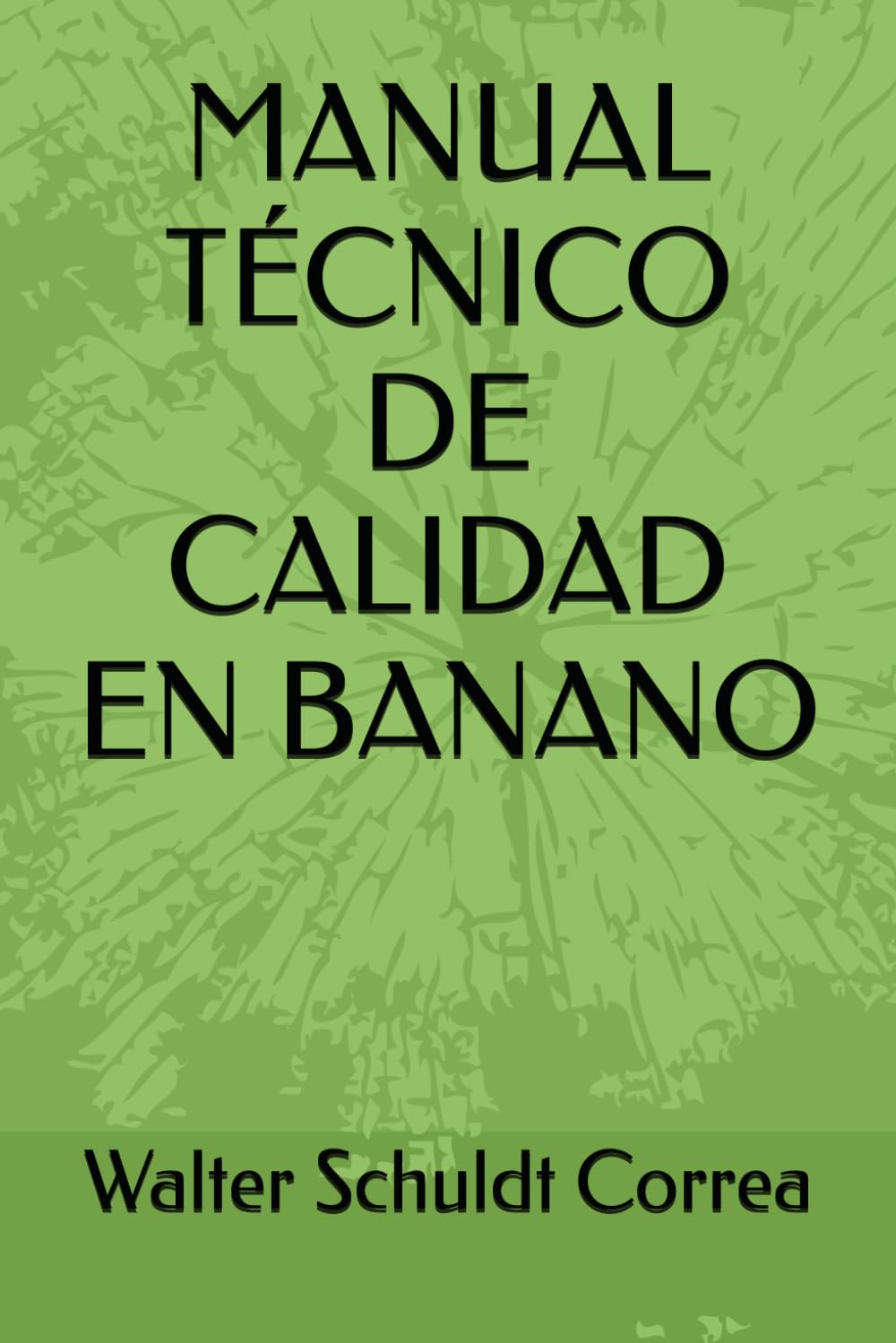MANUAL TÉCNICO DE CALIDAD EN BANANO (Spanish Edition)