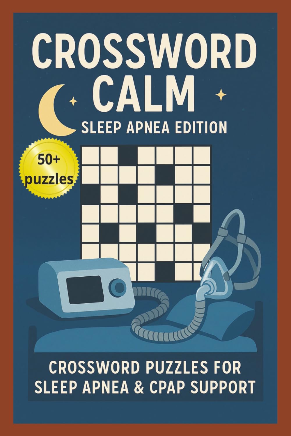 Crossword Calm: Sleep Apnea Edition: Crossword Puzzles with easy to read print about Sleep Apnea, CPAP Support, Wellness and More| 6x9 inches, 122 ... Sleep Hygiene, Relaxation, Vacations