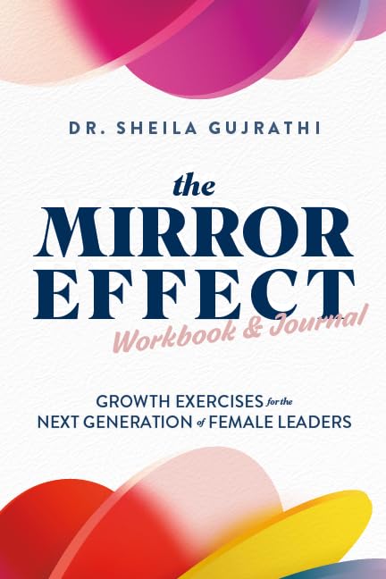 The Mirror Effect Workbook & Journal: Growth Exercises for the Next Generation of Female Leaders