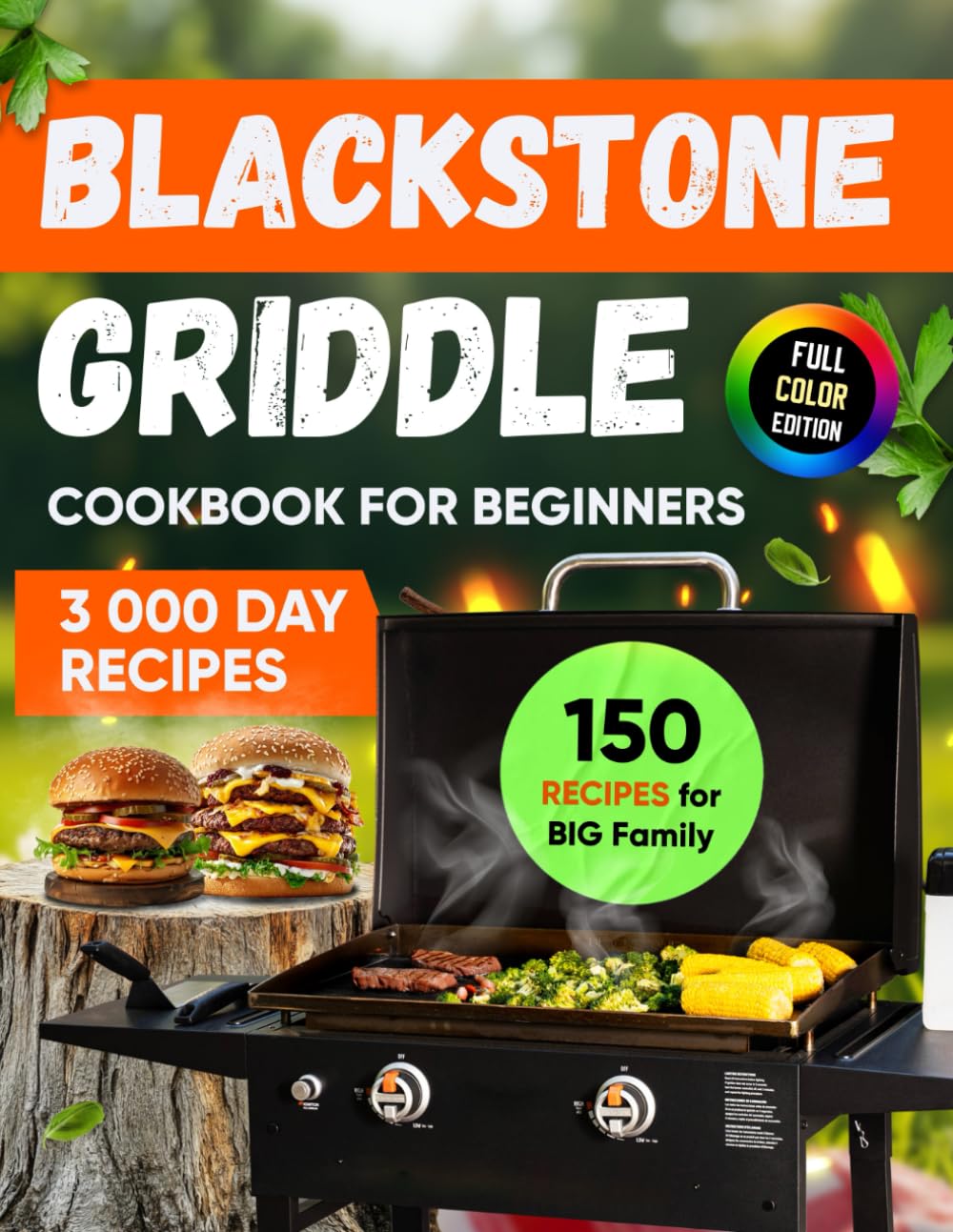 Blackstone Griddle Cookbook for Beginners: From Griddle Fear to Family Hero - 150 Foolproof Recipes That Actually Work