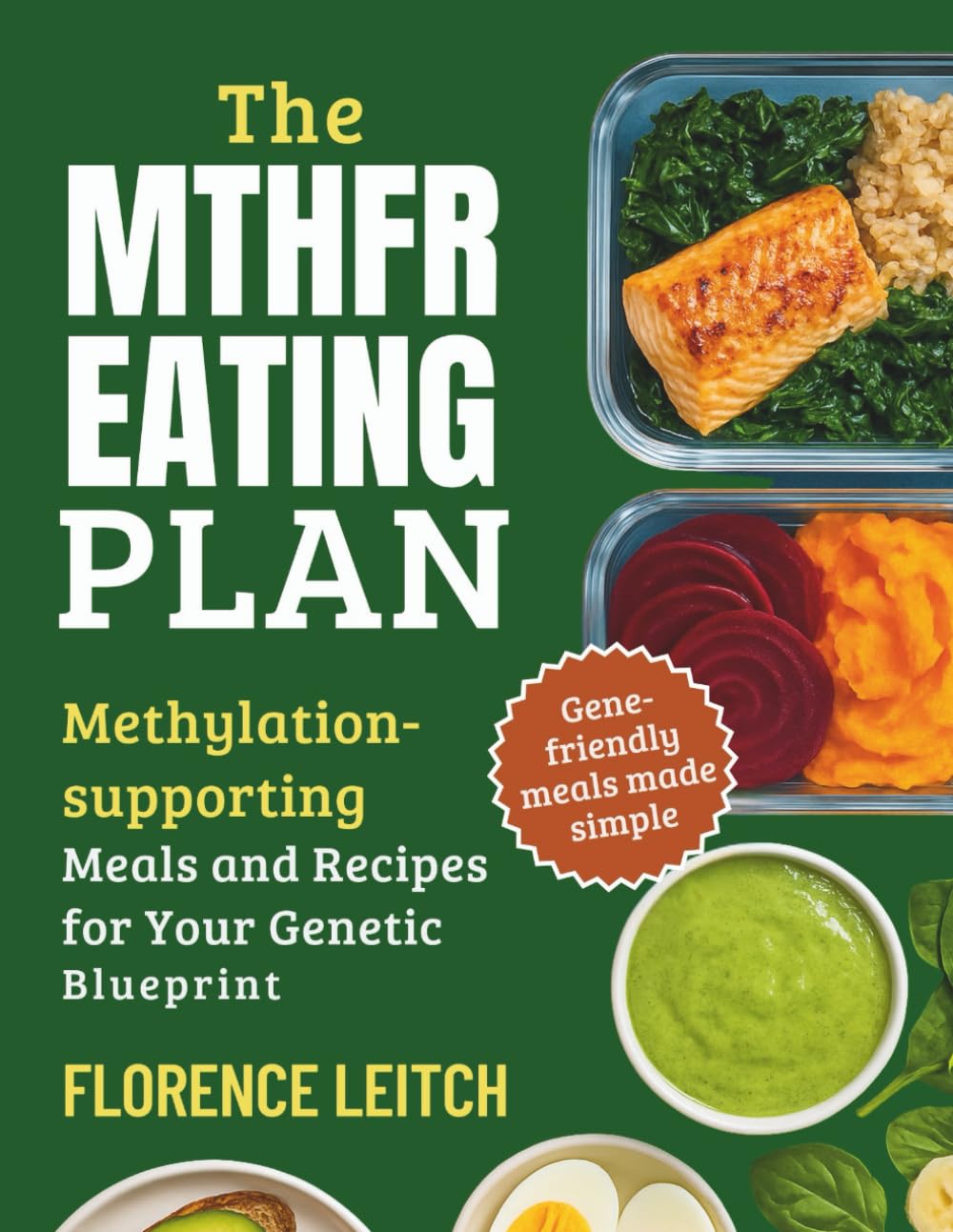 THE MTHFR EATING PLAN: Methylation supporting Meals and Recipes for your genetic blueprint