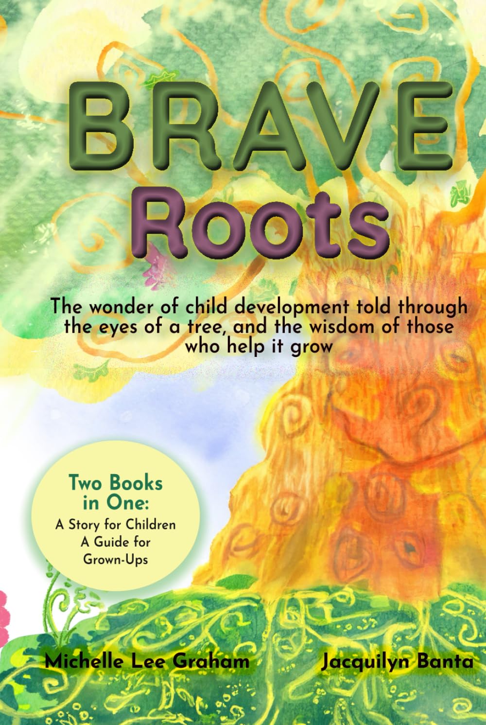 BRAVE Roots: The wonder of child development told through the eyes of a tree, and the wisdom of those who help it grow