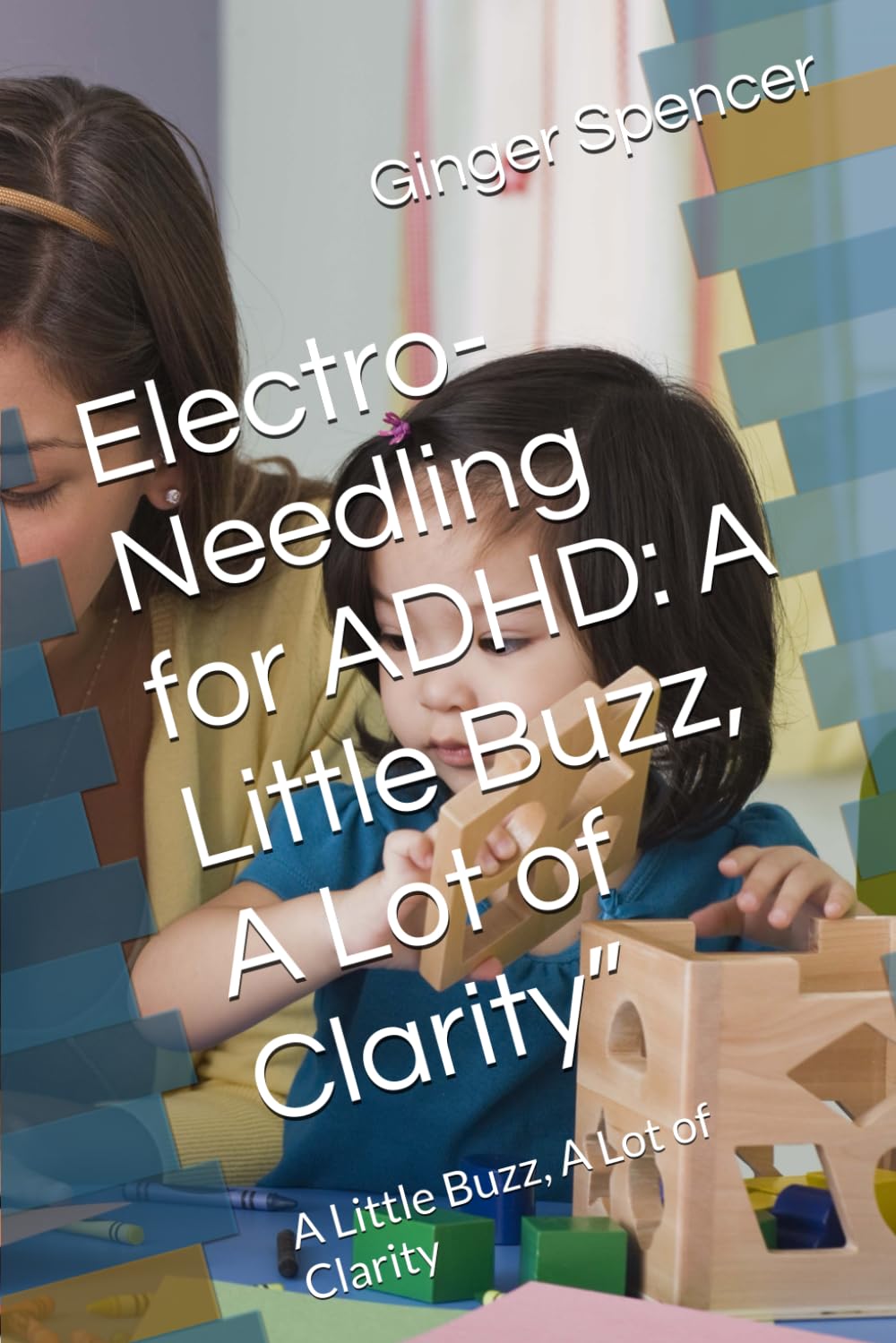 Electro-Needling for ADHD: A Little Buzz, A Lot of Clarity”: A Little Buzz, A Lot of Clarity