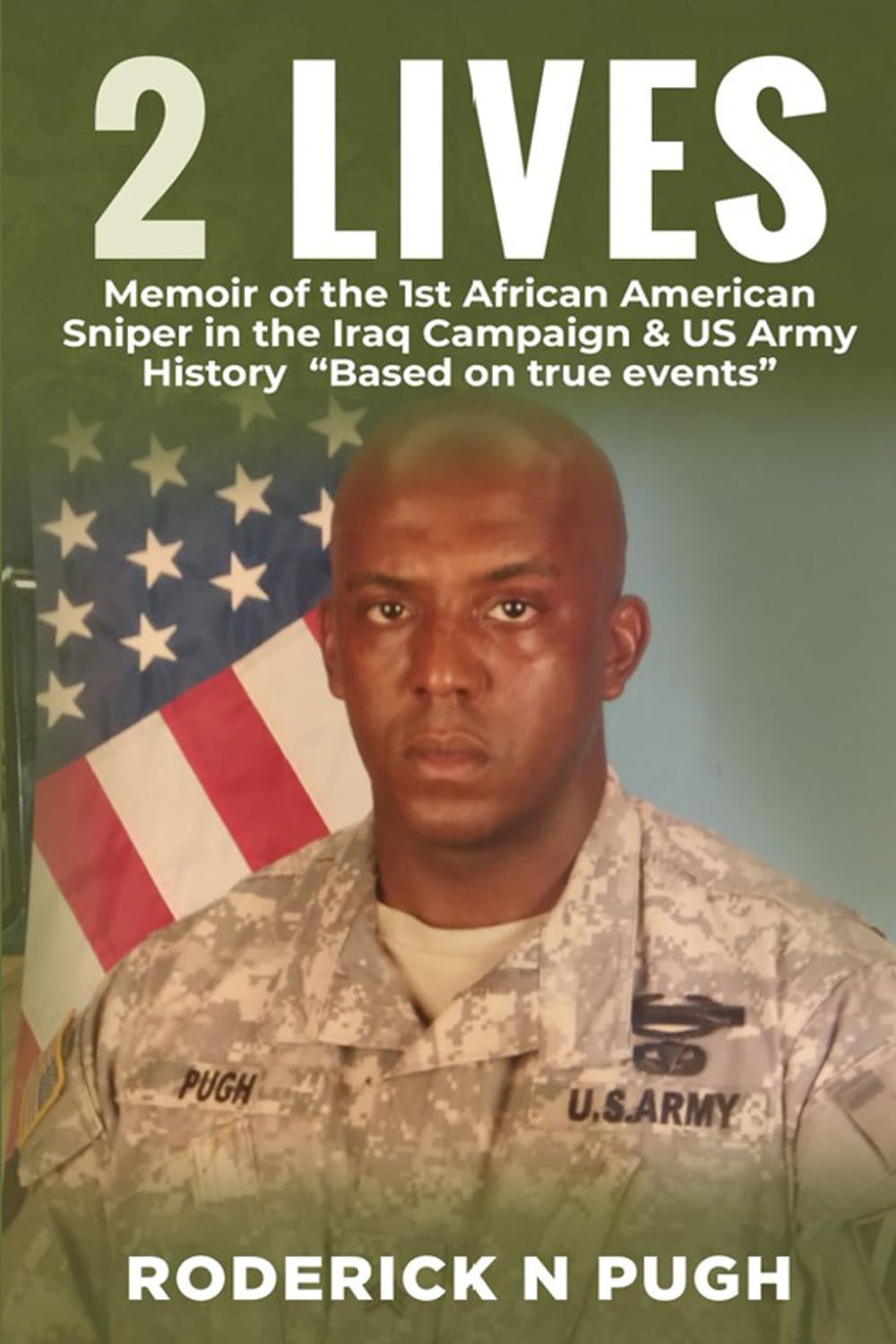 2 Lives: Memoir of the 1st African American Sniper in the Iraq Campaign & US Army History "Based on true events"