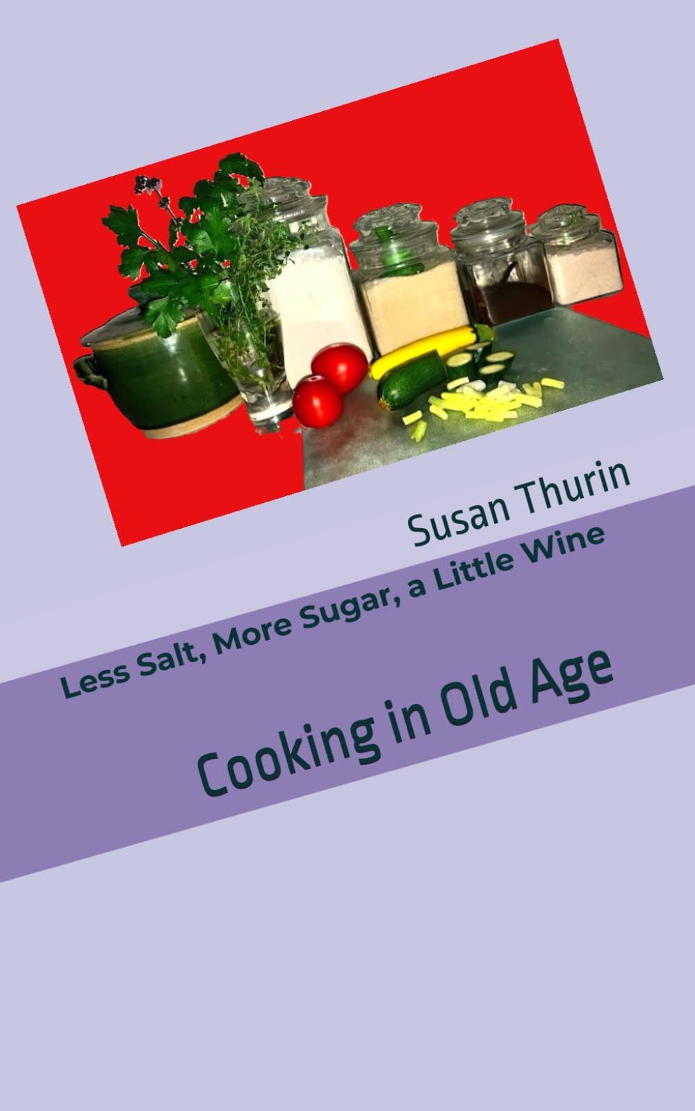 Less Salt, More Sugar, a Little Wine: Cooking in Old Age