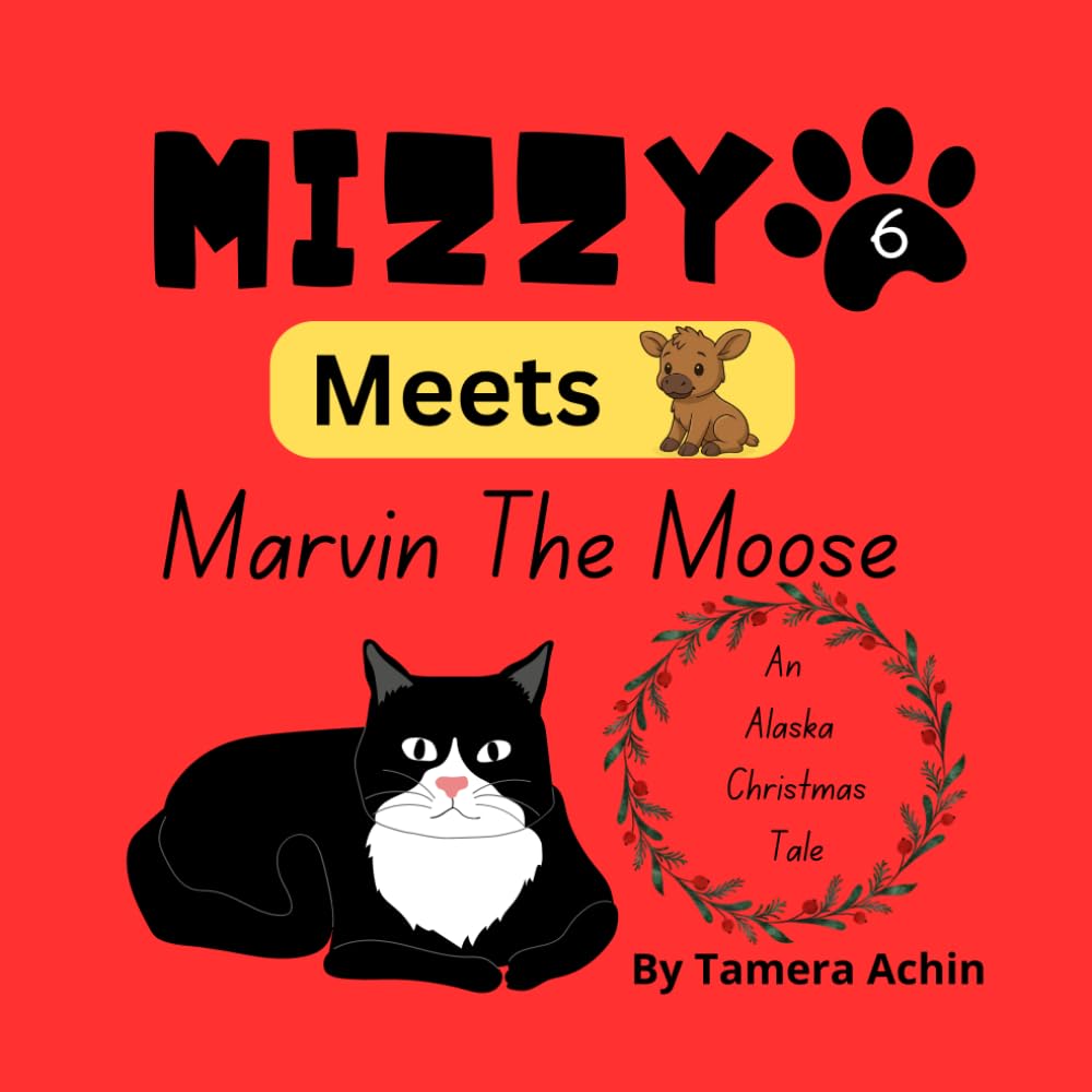 Mizzy Meets Marvin The Moose: An Alaska Christmas Tale