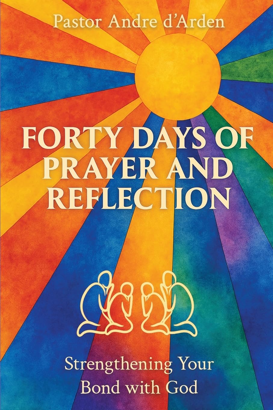 Forty Days of Prayer and Reflection: Strengthening Your Bond with God