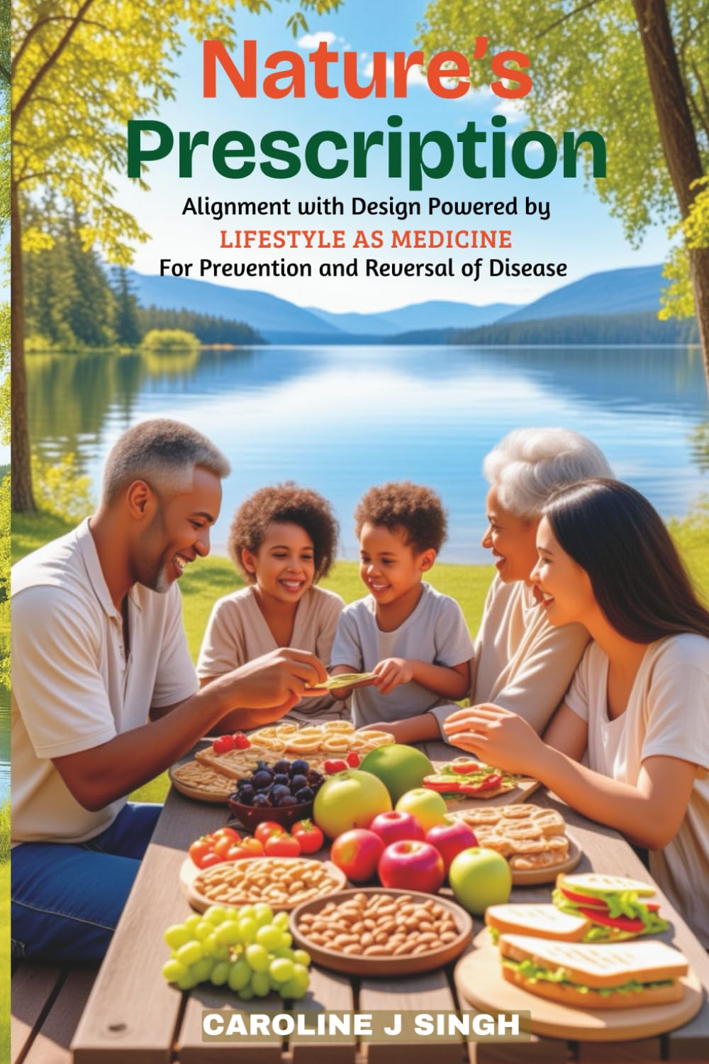 Nature's Prescription: Alignment with Design Powered by Lifestyle as Medicine for Prevention and Reversal of Disease (Living Nature's Prescription Series)