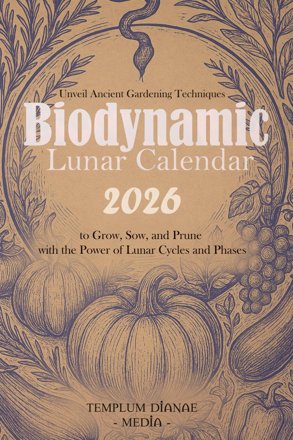 Biodynamic Lunar Calendar 2026: Unveil Ancient Gardening Techniques to Grow, Sow, and Prune with the Power of Lunar Cycles and Phases