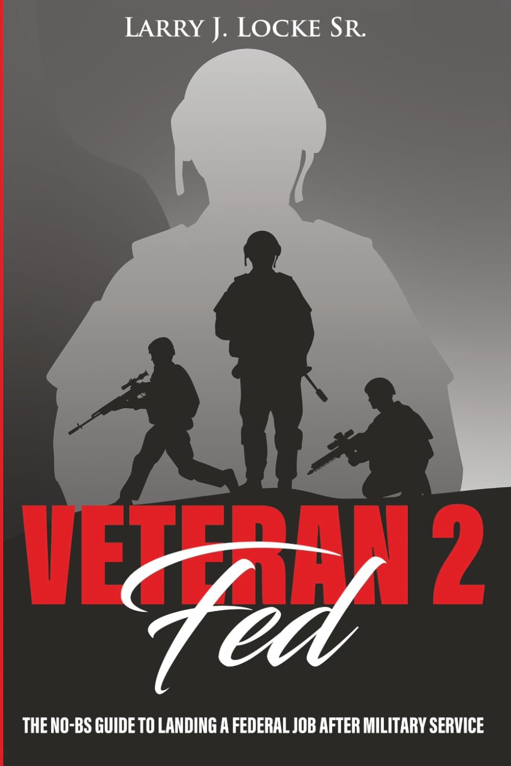VETERAN2FED: The No-BS Guide To Landing A Federal Job After Military Service