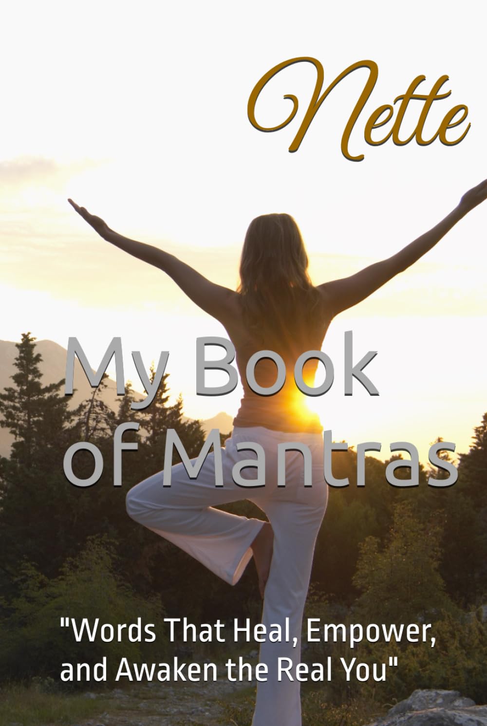 My Book of Mantras: "Words That Heal, Empower, and Awaken the Real You"