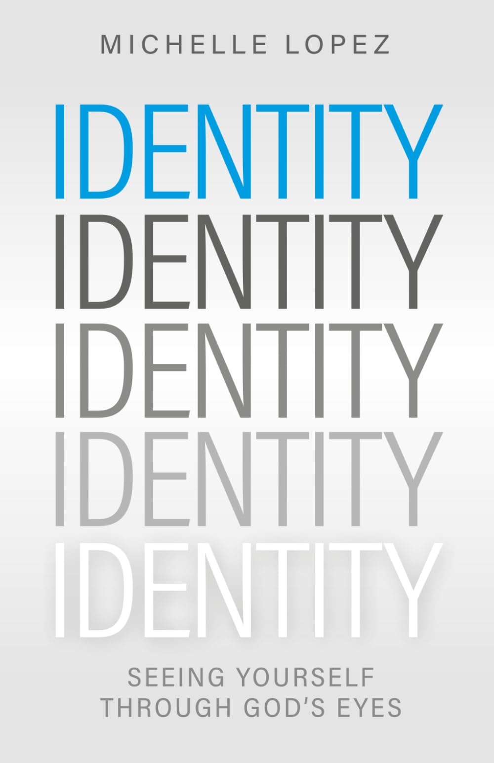 IDENTITY: SEEING YOURSELF THROUGH GOD'S EYES