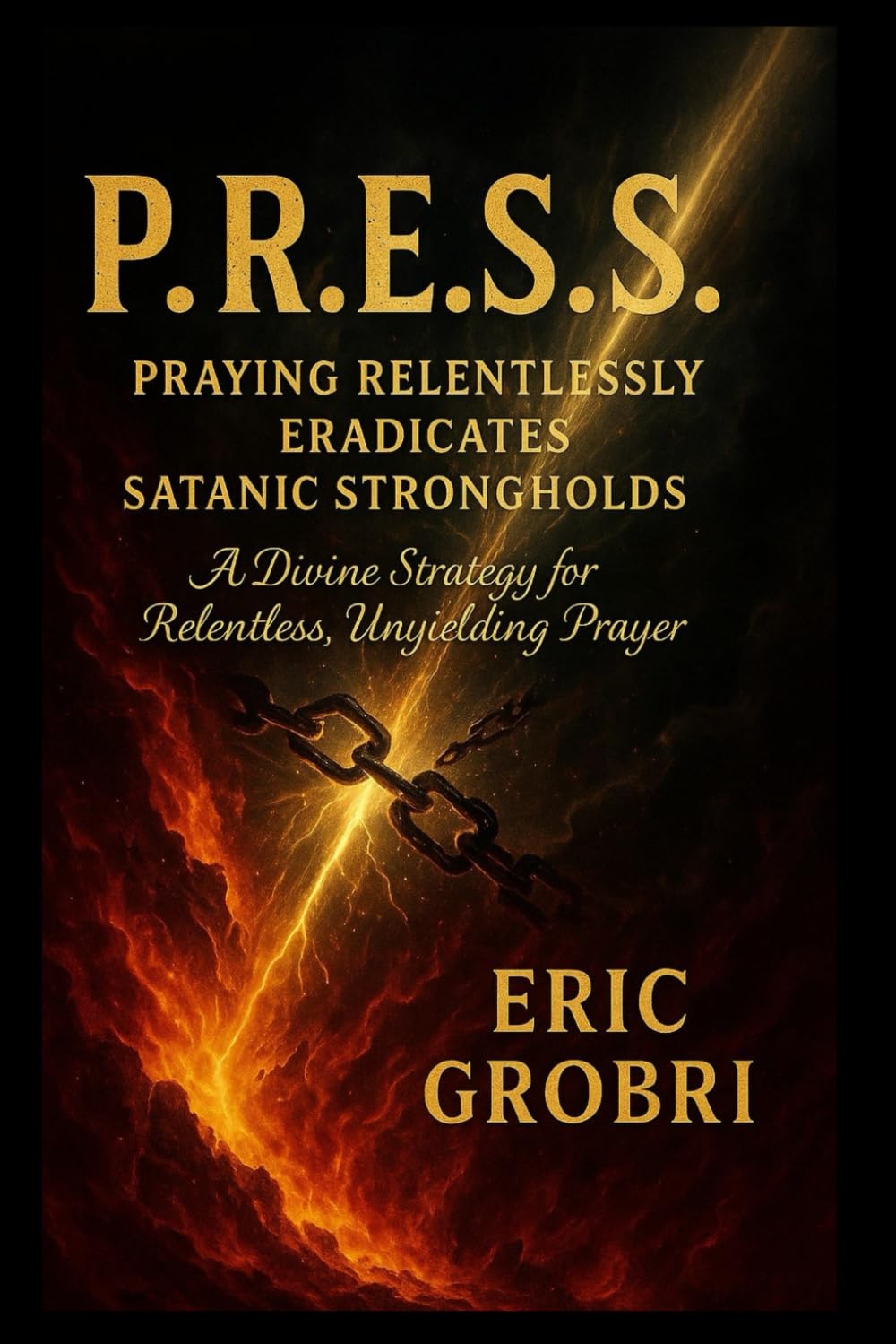P.R.E.S.S.: Praying Relentlessly Eradicates Satanic Strongholds